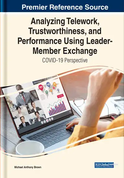 analyzing telework, trustworthiness, and performance using leader member exchange: covid 19 perspective analyzing telework, trustworthiness, and performance using leader member exchange: covid 19 perspective